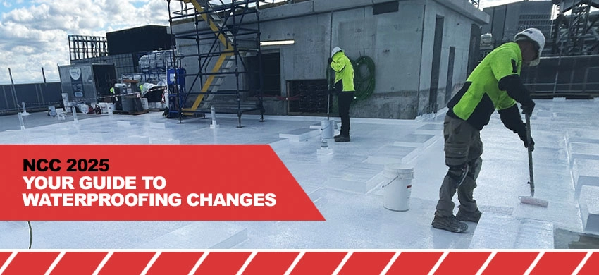 Your guide to waterproofing changes in NCC 2025